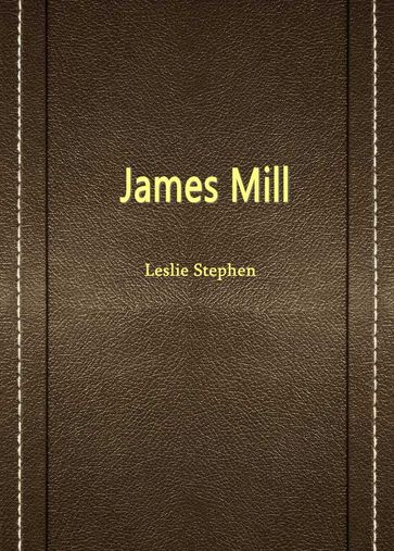 James Mill - Leslie Stephen