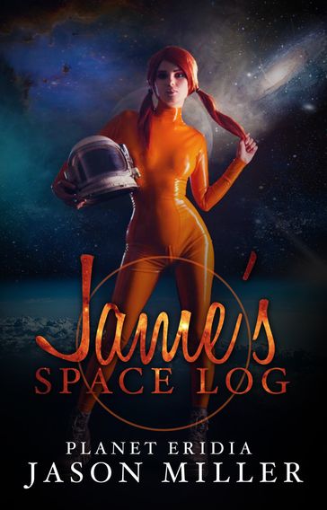 James Space Log: Planet Eridia - Jason Miller