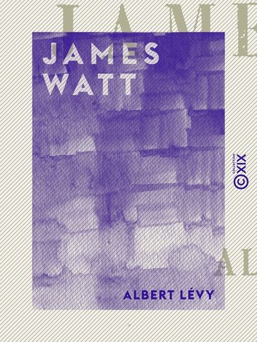 James Watt - Albert Lévy
