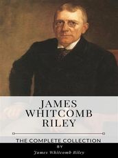 James Whitcomb Riley The Complete Collection