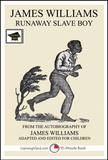 James Williams: Runaway Slave Boy: Educational Version - LearningIsland.com