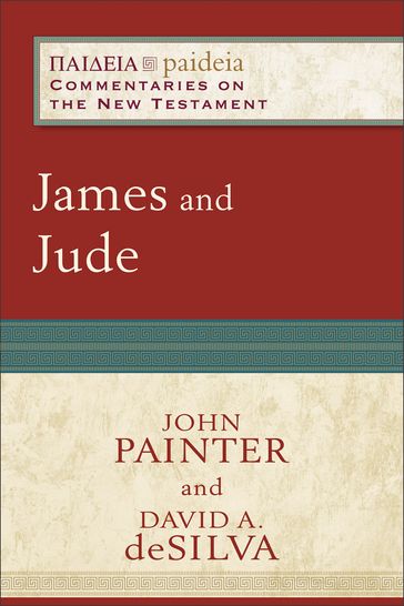 James and Jude (Paideia: Commentaries on the New Testament) - Charles Talbert - David A. deSilva - John Painter - Mikeal Parsons