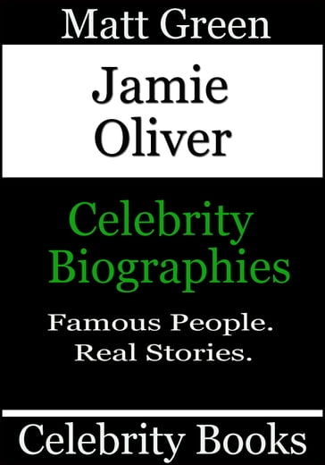 Jamie Oliver: Celebrity Biographies - Matt Green