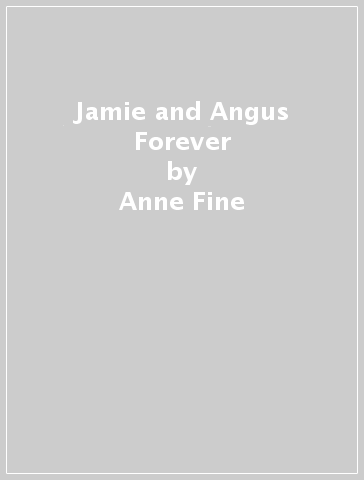 Jamie and Angus Forever - Anne Fine