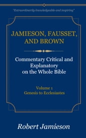 Jamieson, Fausset, and Brown Commentary on the Whole Bible, Volume 1