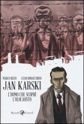 Jan Karski. L uomo che scoprì l Olocausto