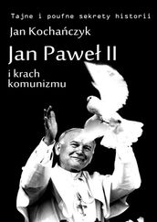Jan Pawe II i krach komunizmu