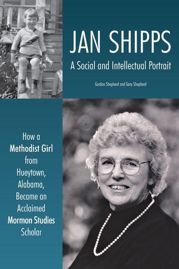 Jan Shipps: A Social and Intellectual Portrait - Gary Shepherd - Gordon Shepherd