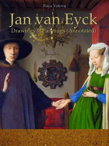 Jan van Eyck Drawings & Paintings (Annotated) - Raya Yotova