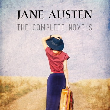 Jane Austen Collection: The Complete Novels (Sense and Sensibility, Pride and Prejudice, Emma, Persuasion...) - Austen Jane
