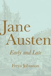 Jane Austen, Early and Late