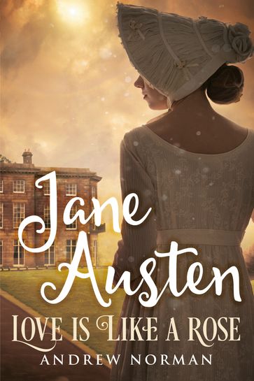 Jane Austen: Love is Like a Rose - Andrew Norman