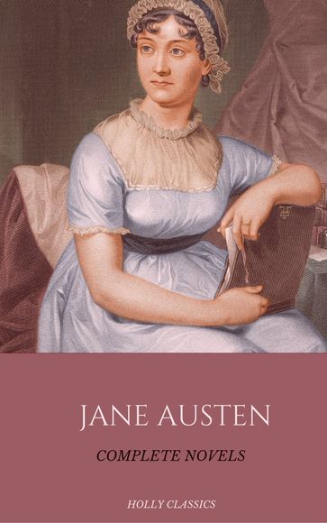 Jane Austen: The Complete Novels (Holly Classics) - Holly Classics - Austen Jane