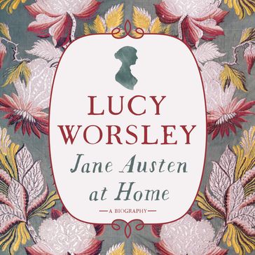 Jane Austen at Home - Lucy Worsley