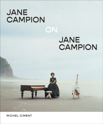 Jane Campion on Jane Campion - Michel Ciment