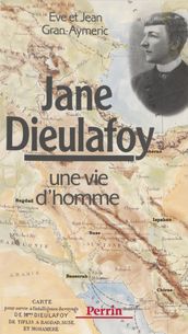 Jane Dieulafoy : une vie d