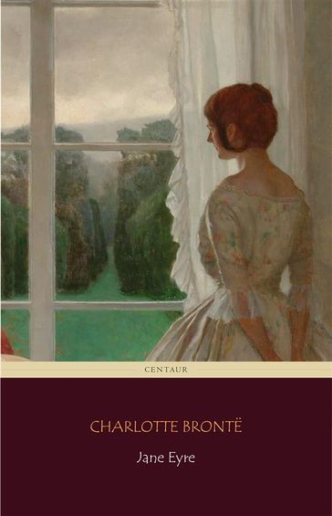 Jane Eyre (Centaur Classics) [The 100 greatest novels of all time - #17] - Charlotte Bronte