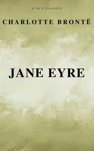 Jane Eyre (Free AudioBook) (A to Z Classics) - A to z Classics - Charlotte Bronte