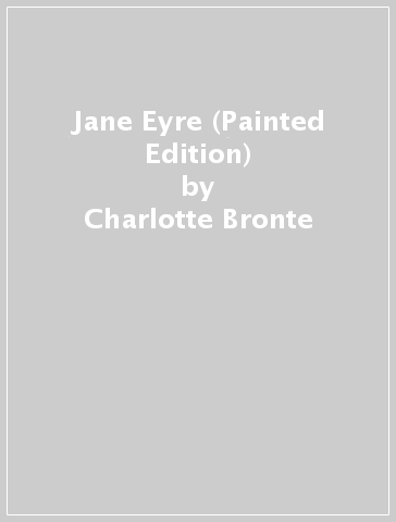 Jane Eyre (Painted Edition) - Charlotte Bronte