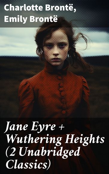 Jane Eyre + Wuthering Heights (2 Unabridged Classics) - Charlotte Bronte - Emily Bronte