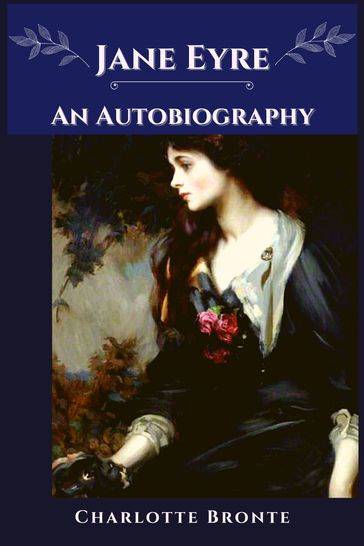Jane Eyre_ An Autobiography - Charlotte Bronte