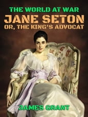 Jane Seton, or, The King s Advocat