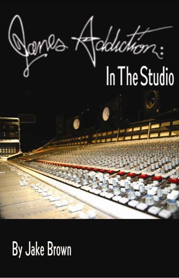 Jane's Addiction: in the Studio - Jake Brown