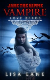 Jane the Hippie Vampire: Love Beads