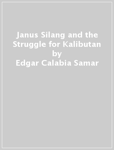 Janus Silang and the Struggle for Kalibutan - Edgar Calabia Samar - Mervin Malonzo