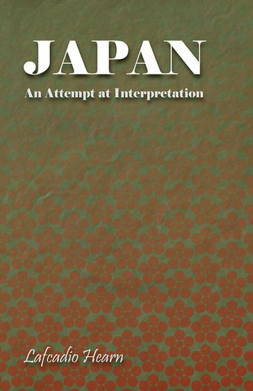 Japan - An Attempt at Interpretation - Lafcadio Hearn