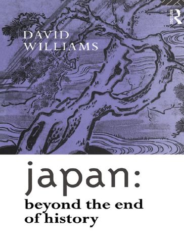 Japan: Beyond the End of History - David Williams