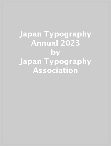Japan Typography Annual 2023 - Japan Typography Association