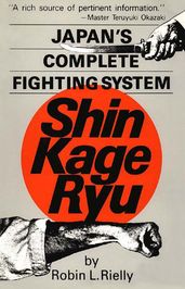 Japan s Complete Fighting System Shin Kage Ryu