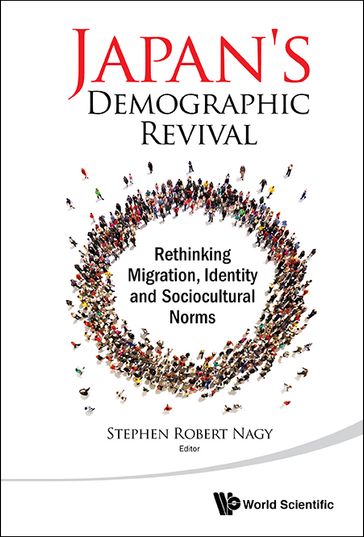 Japan's Demographic Revival: Rethinking Migration, Identity And Sociocultural Norms - Stephen Robert Nagy