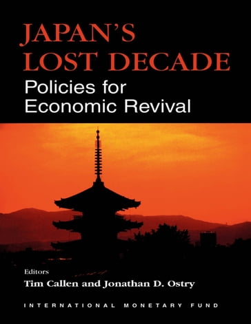 Japan's Lost Decade: Policies for Economic Revival - Jonathan Mr. Ostry - Tim Mr. Callen