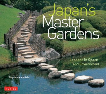 Japan's Master Gardens - Stephen Mansfield