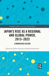 Japan s Rise as a Regional and Global Power, 2013-2023