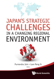 Japan s Strategic Challenges In A Changing Regional Environment