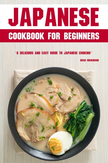 Japanese Cookbook for Beginners - Brad Hoskinson
