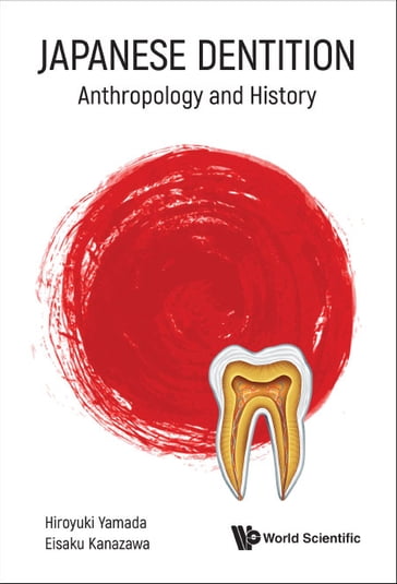 Japanese Dentition: Anthropology And History - Eisaku Kanazawa - Hiroyuki Yamada