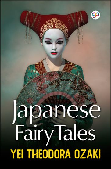 Japanese Fairy Tales - Yei Theodora Ozaki - GP Editors