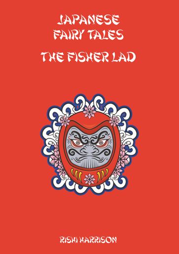 Japanese Fairy Tales: The Fisher Lad - Rishi Harrison