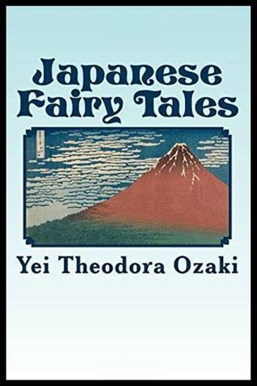 Japanese Fairy Tales - Yei Theodora Ozaki