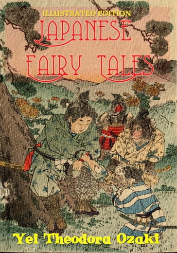 Japanese Fairy Tales: Illustrated Edition - Yei Theodora Ozaki