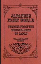 Japanese Fairy World - Stories From The Wonder-Lore Of Japan