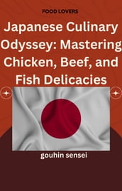Japanese Flavors Unveiled: A Culinary Journey with Chicken, Beef, and Fish