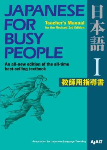 Japanese For Busy People 1: Teacher's Manual For The Revised 3rd Edition - AJALT