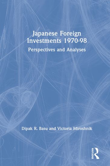 Japanese Foreign Investments, 1970-98 - Dipak R. Basu - Victoria Miroshnik