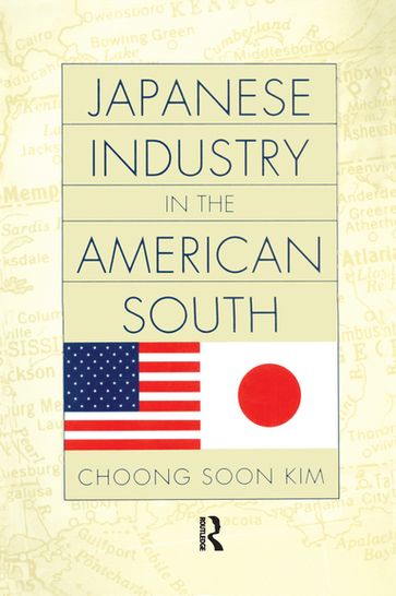 Japanese Industry in the American South - Choong Soon Kim