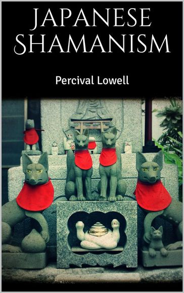 Japanese Shamanism - Percival Lowell